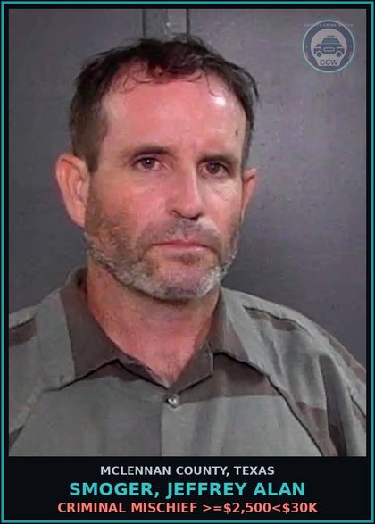 CCW arrest card for SMOGER, JEFFREY ALAN in McLennan County: CRIMINAL MISCHIEF >=$2,500<$30K
