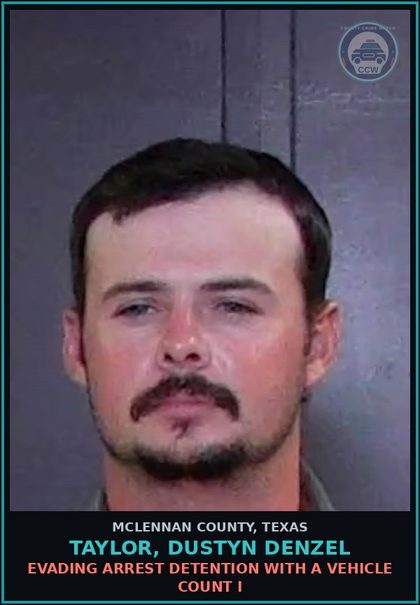 CCW arrest card for TAYLOR, DUSTYN DENZEL in McLennan County: EVADING ARREST DETENTION WITH A VEHICLE COUNT I