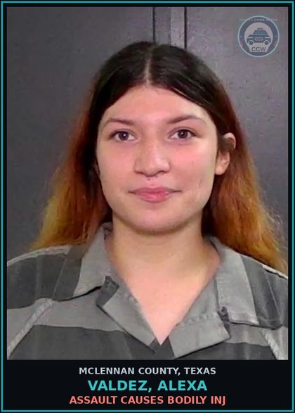 CCW arrest card for VALDEZ, ALEXA in McLennan County: ASSAULT CAUSES BODILY INJ
