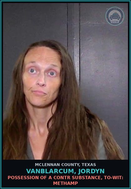CCW arrest card for VANBLARCUM, JORDYN in McLennan County: POSSESSION OF A contr substance, TO-WIT: Methamp