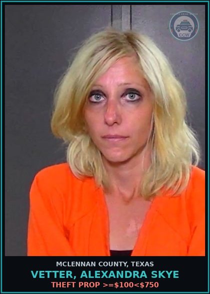 CCW arrest card for VETTER, ALEXANDRA SKYE in McLennan County: THEFT PROP >=$100<$750