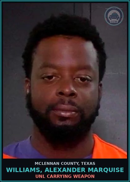 CCW arrest card for WILLIAMS, ALEXANDER MARQUISE in McLennan County: UNL CARRYING WEAPON