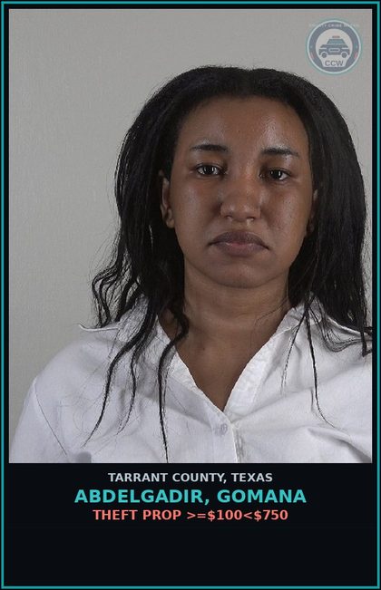 CCW arrest card for Abdelgadir, Gomana in Tarrant County: THEFT PROP >=$100<$750