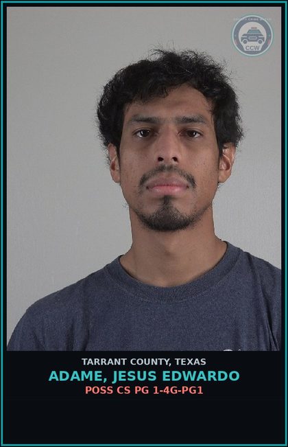 CCW arrest card for Adame, Jesus Edwardo in Tarrant County: POSS CS PG 1-4G-PG1