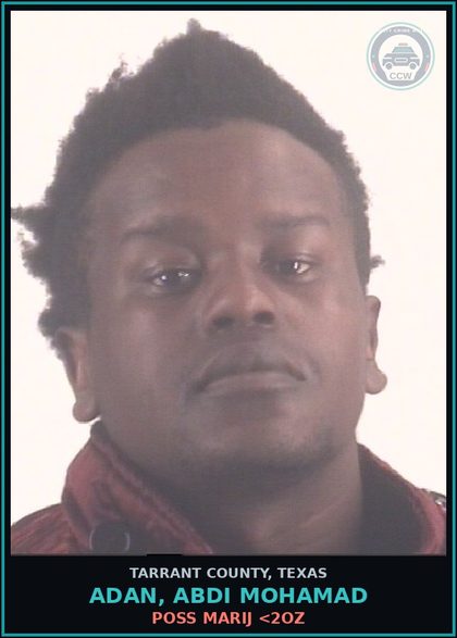 CCW arrest card for Adan, Abdi Mohamad in Tarrant County: POSS MARIJ <2OZ