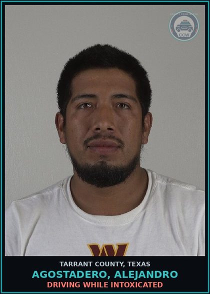 CCW arrest card for Agostadero, Alejandro in Tarrant County: DRIVING WHILE INTOXICATED