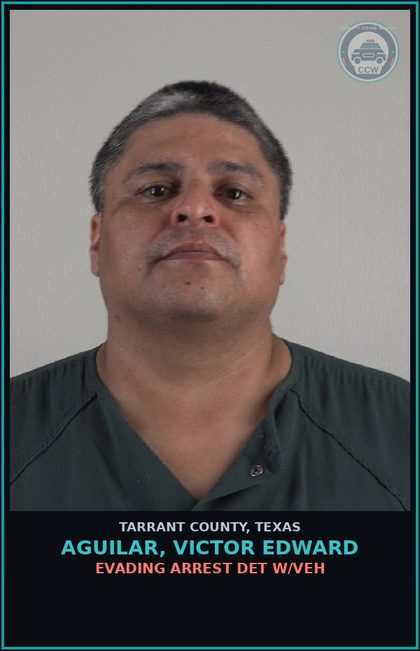CCW arrest card for Aguilar, Victor Edward in Tarrant County: EVADING ARREST DET W/VEH
