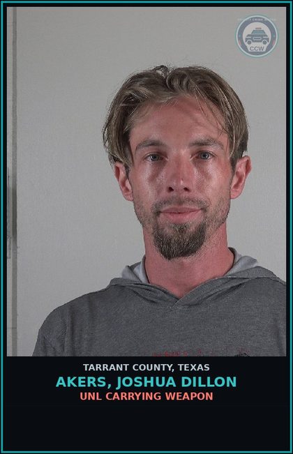 CCW arrest card for Akers, Joshua Dillon in Tarrant County: DRIVING WHILE INTOXICATED