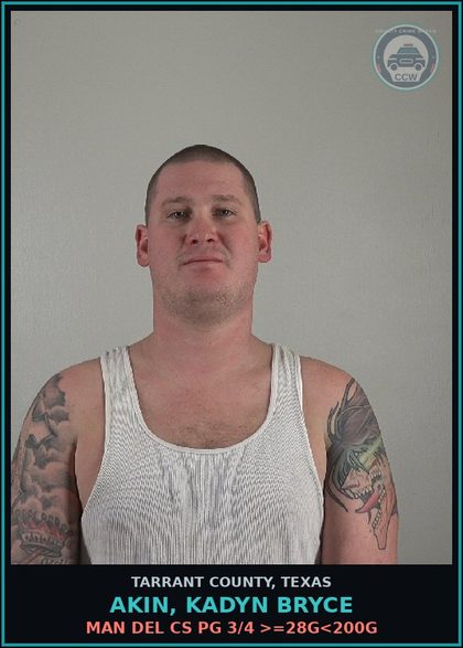 CCW arrest card for Akin, Kadyn Bryce in Tarrant County: MAN DEL CS PG 3/4 >=28G<200G