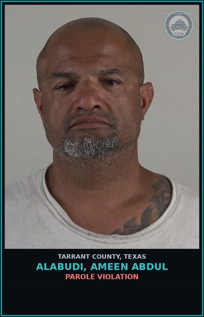CCW arrest card for Alabudi, Ameen Abdul in Tarrant County: PAROLE VIOLATION