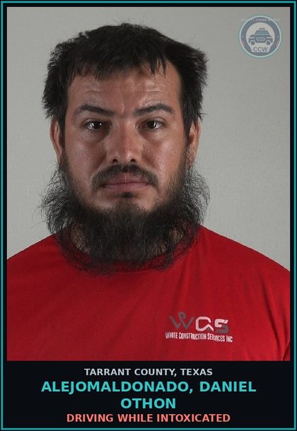 CCW arrest card for Alejomaldonado, Daniel Othon in Tarrant County: DRIVING WHILE INTOXICATED