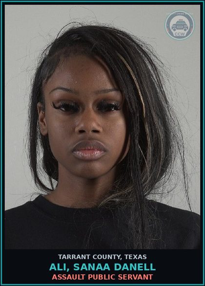 CCW arrest card for Ali, Sanaa Danell in Tarrant County: ASSAULT PUBLIC SERVANT