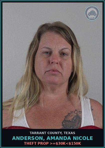 CCW arrest card for Anderson, Amanda Nicole in Tarrant County: THEFT PROP >=$30K<$150K