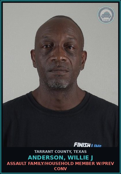 CCW arrest card for Anderson, Willie J in Tarrant County: ASSAULT FAMILY/HOUSEHOLD MEMBER W/PREV CONV