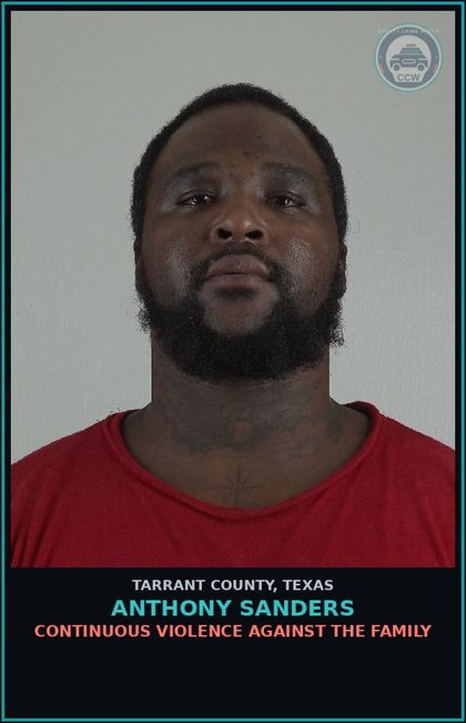 CCW arrest card for Anthony Sanders in Tarrant County: CONTINUOUS VIOLENCE AGAINST THE FAMILY