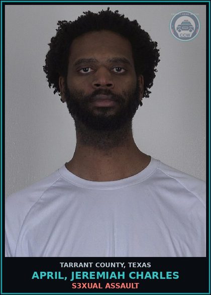 CCW arrest card for April, Jeremiah Charles in Tarrant County: s3xual ASSAULT