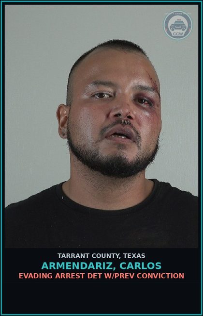 CCW arrest card for Armendariz, Carlos in Tarrant County: EVADING ARREST DET W/PREV CONVICTION