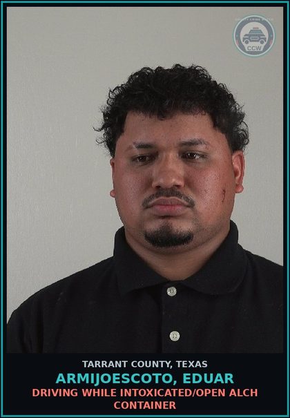 CCW arrest card for Armijoescoto, Eduar in Tarrant County: DRIVING WHILE INTOXICATED/OPEN ALCH CONTAINER