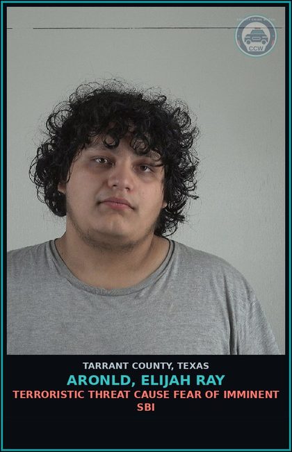 CCW arrest card for Aronld, Elijah Ray in Tarrant County: TERRORISTIC THREAT CAUSE FEAR OF IMMINENT SBI