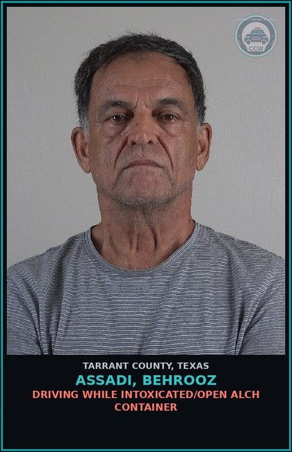 CCW arrest card for Assadi, Behrooz in Tarrant County: DRIVING WHILE INTOXICATED/OPEN ALCH CONTAINER