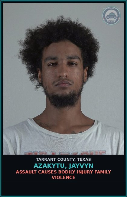 CCW arrest card for Azakytu, Jayvyn in Tarrant County: ASSAULT CAUSES BODILY INJURY FAMILY VIOLENCE