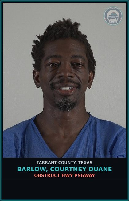 CCW arrest card for Barlow, Courtney Duane in Tarrant County: OBSTRUCT HWY PSGWAY