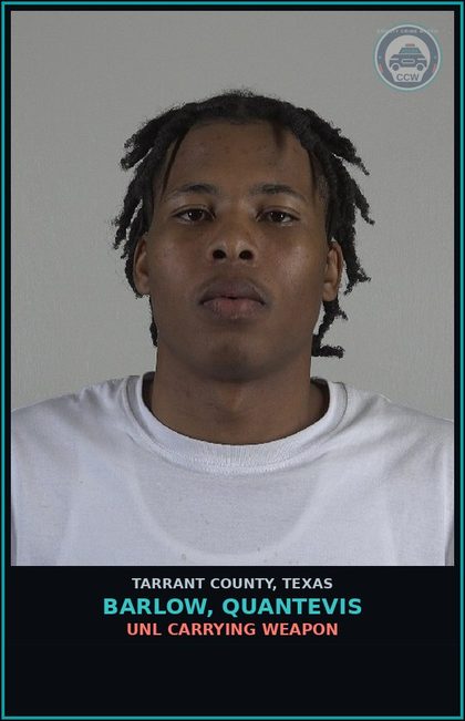 CCW arrest card for Barlow, Quantevis in Tarrant County: UNL CARRYING WEAPON