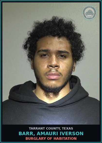 CCW arrest card for Barr, Amauri Iverson in Tarrant County: BURGLARY OF HABITATION