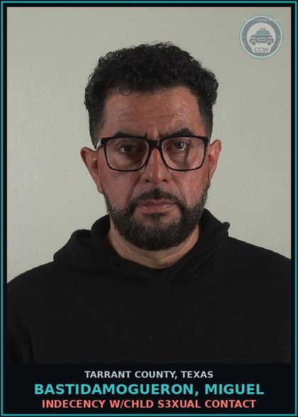 CCW arrest card for Bastidamogueron, Miguel in Tarrant County: INDECENCY W/chld s3xual CONTACT