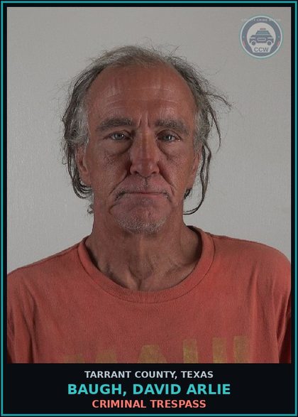 CCW arrest card for Baugh, David Arlie in Tarrant County: CRIMINAL TRESPASS