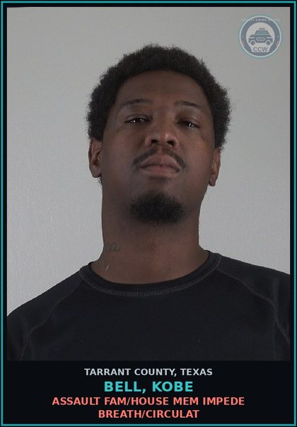 CCW arrest card for Bell, Kobe in Tarrant County: ASSAULT FAM/HOUSE MEM IMPEDE BREATH/CIRCULAT