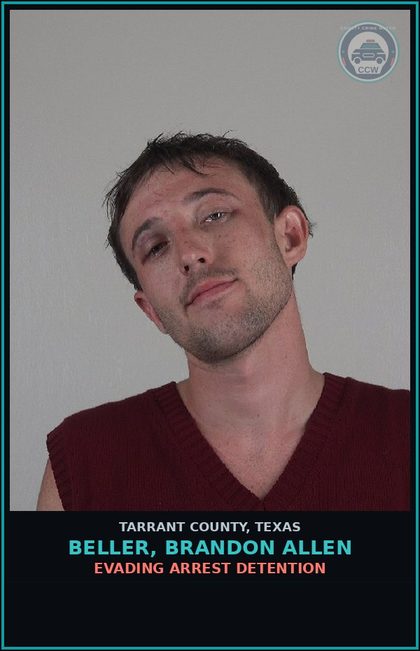 CCW arrest card for Beller, Brandon Allen in Tarrant County: EVADING ARREST DETENTION