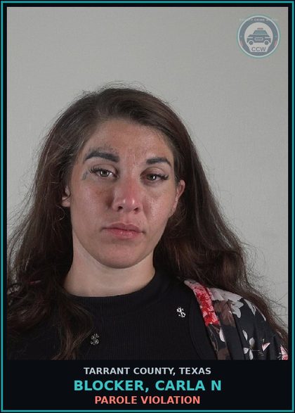 CCW arrest card for Blocker, Carla N in Tarrant County: PAROLE VIOLATION