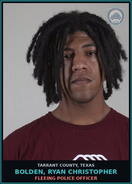 CCW arrest card for Bolden, Ryan Christopher in Tarrant County: FLEEING POLICE OFFICER