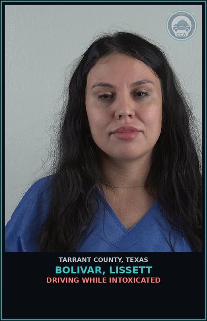 CCW arrest card for Bolivar, Lissett in Tarrant County: DRIVING WHILE INTOXICATED