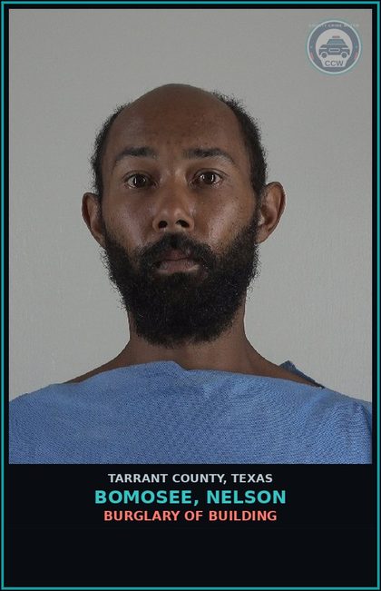 CCW arrest card for Bomosee, Nelson in Tarrant County: BURGLARY OF BUILDING