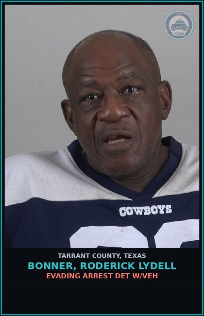 CCW arrest card for Bonner, Roderick Lydell in Tarrant County: EVADING ARREST DET W/VEH
