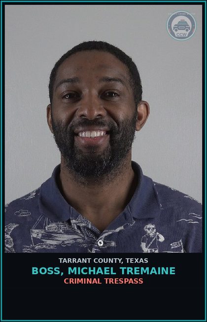 CCW arrest card for Boss, Michael Tremaine in Tarrant County: CRIMINAL TRESPASS