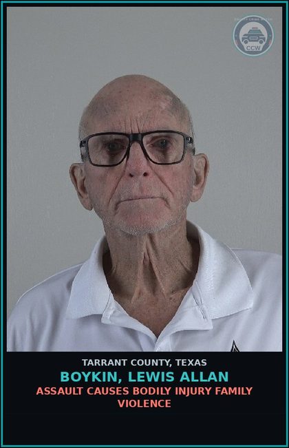 CCW arrest card for Boykin, Lewis Allan in Tarrant County: ASSAULT CAUSES BODILY INJURY FAMILY VIOLENCE