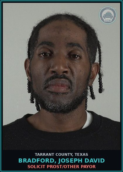 CCW arrest card for Bradford, Joseph David in Tarrant County: SOLICIT PROST/OTHER PAYOR