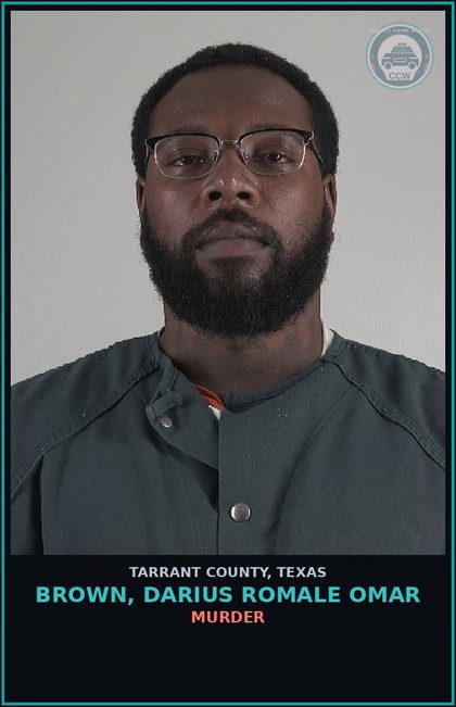 CCW arrest card for Brown, Darius Romale Omar in Tarrant County: MURDER