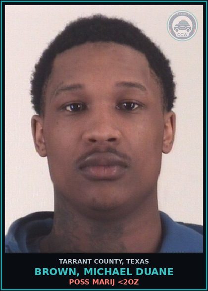 CCW arrest card for Brown, Michael Duane in Tarrant County: POSS MARIJ <2OZ