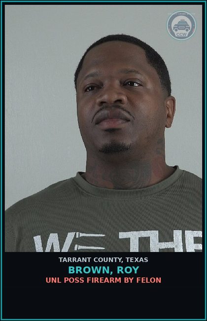 CCW arrest card for Brown, Roy in Tarrant County: DEL MARIJ >1/4 OZ<=5LBS