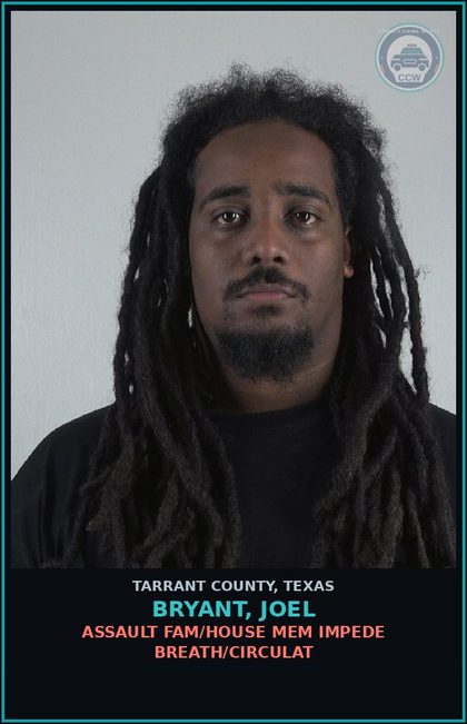 CCW arrest card for Bryant, Joel in Tarrant County: ASSAULT FAM/HOUSE MEM IMPEDE BREATH/CIRCULAT