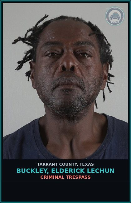CCW arrest card for Buckley, Elderick Lechun in Tarrant County: CRIMINAL TRESPASS