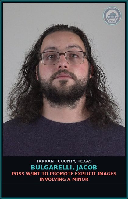 CCW arrest card for Bulgarelli, Jacob in Tarrant County: POSS W/INT TO PROMOTE chld PORNOGRAPHY
