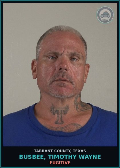 CCW arrest card for Busbee, Timothy Wayne in Tarrant County: FUGITIVE