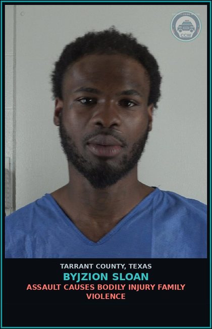 CCW arrest card for Byjzion Sloan in Tarrant County: ASSAULT CAUSES BODILY INJURY FAMILY VIOLENCE