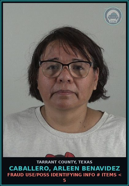 CCW arrest card for Caballero, Arleen Benavidez in Tarrant County: FRAUD USE/POSS IDENTIFYING INFO # ITEMS < 5