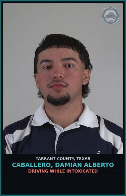 CCW arrest card for Caballero, Damian Alberto in Tarrant County: DRIVING WHILE INTOXICATED